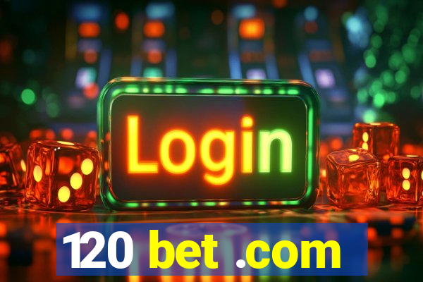 120 bet .com