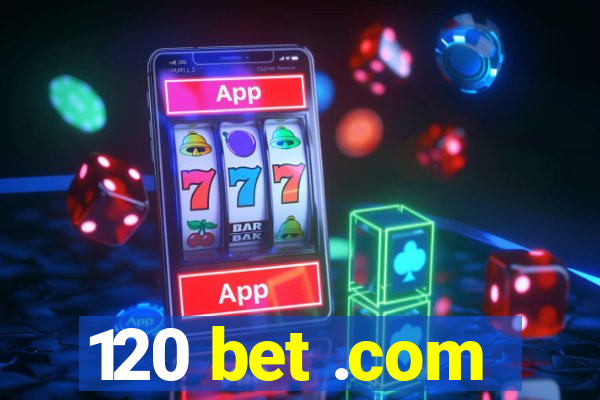 120 bet .com