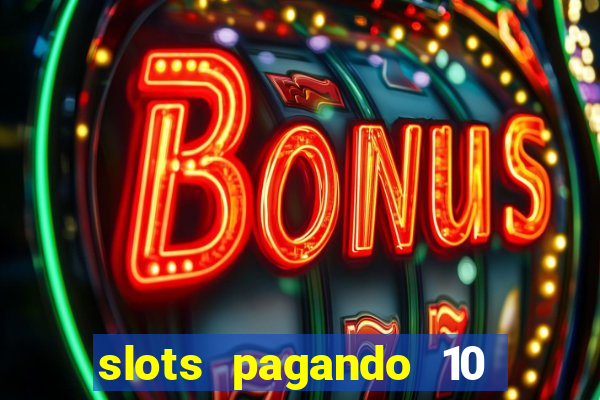 slots pagando 10 no cadastro