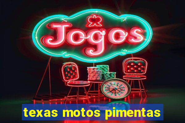 texas motos pimentas