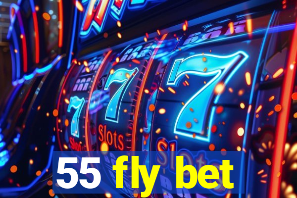 55 fly bet