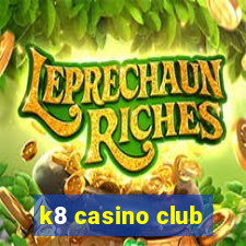 k8 casino club