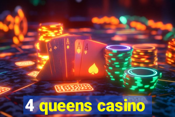 4 queens casino