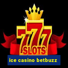 ice casino betbuzz