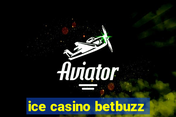 ice casino betbuzz