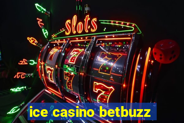 ice casino betbuzz