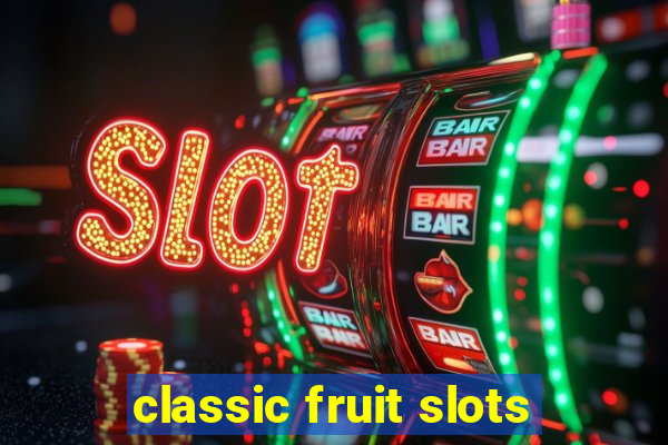 classic fruit slots