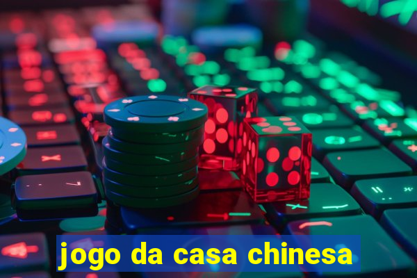 jogo da casa chinesa