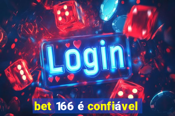 bet 166 é confiável