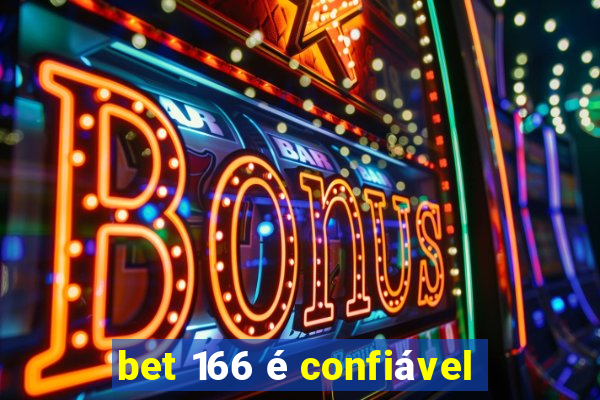 bet 166 é confiável