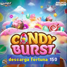 descarga fortuna 150