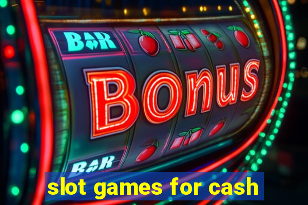 slot games for cash