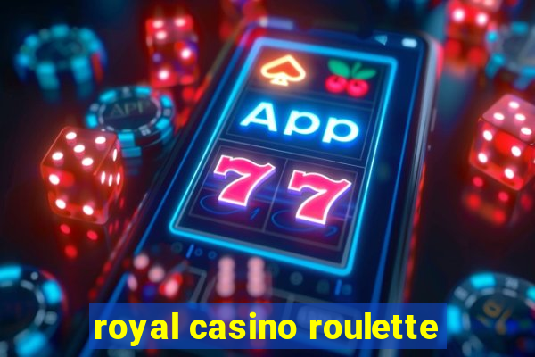 royal casino roulette