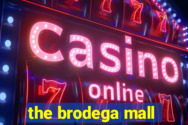 the brodega mall