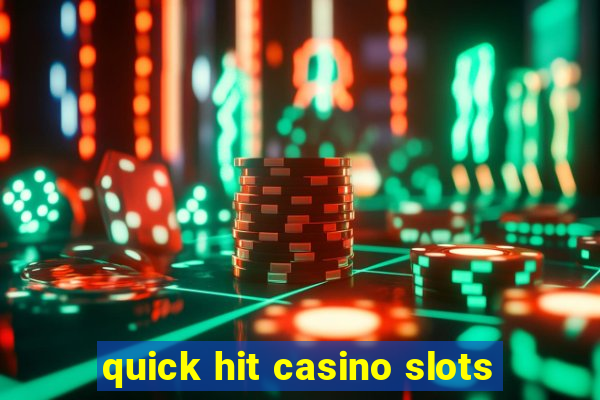 quick hit casino slots