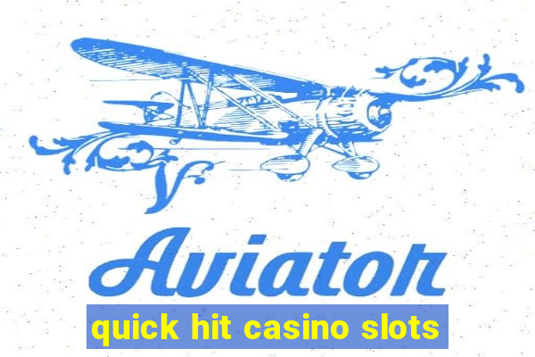 quick hit casino slots