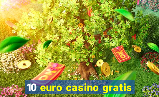 10 euro casino gratis