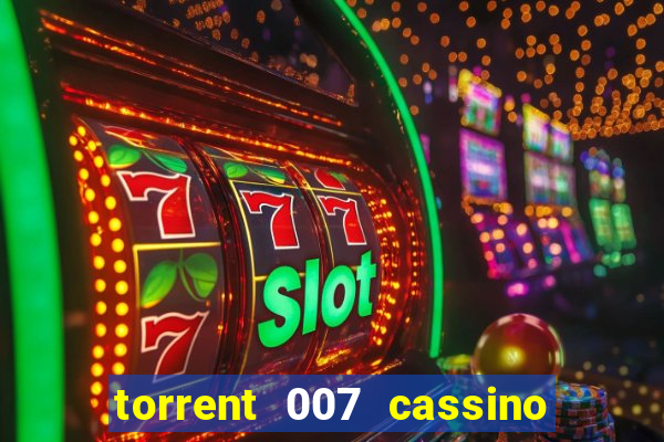 torrent 007 cassino royale legendado