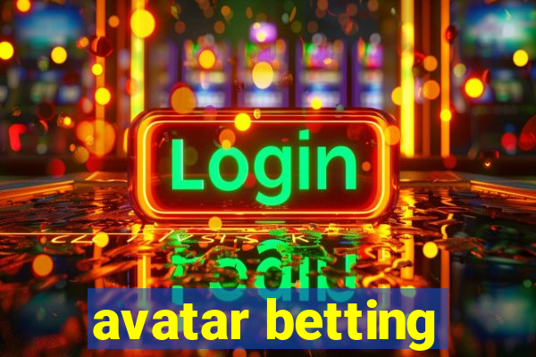 avatar betting