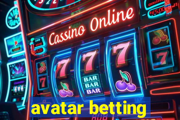 avatar betting