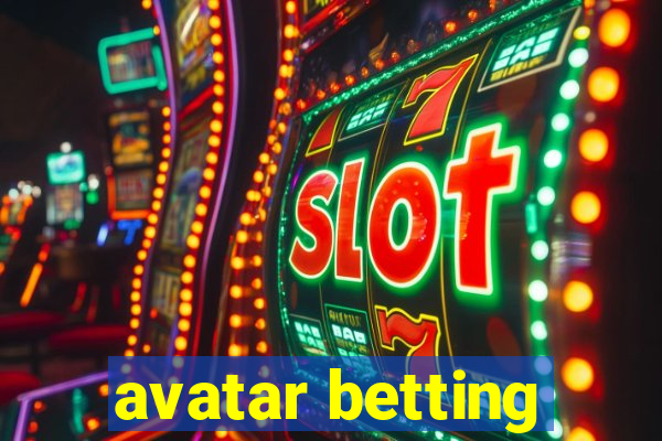 avatar betting