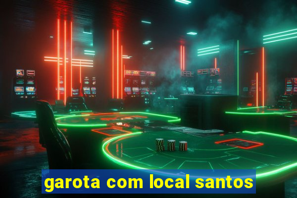 garota com local santos