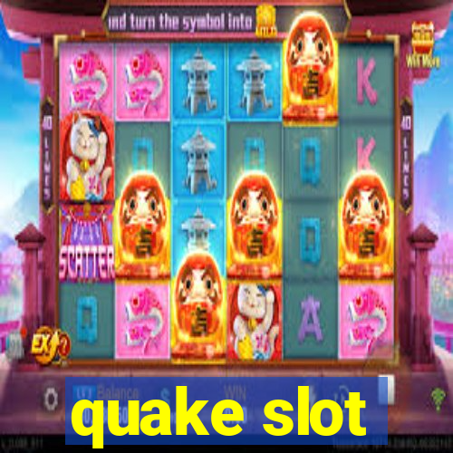 quake slot