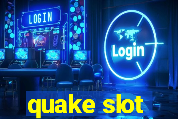 quake slot