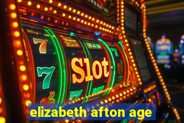 elizabeth afton age