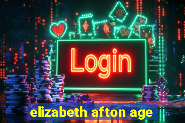 elizabeth afton age