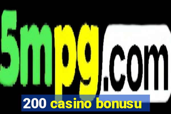 200 casino bonusu