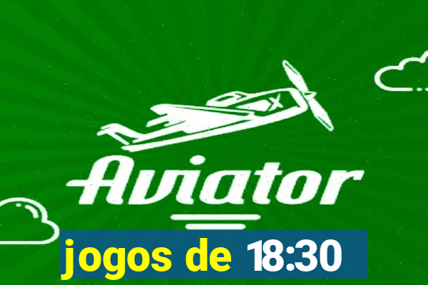 jogos de 18:30