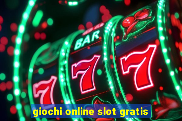 giochi online slot gratis