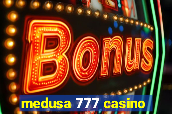 medusa 777 casino