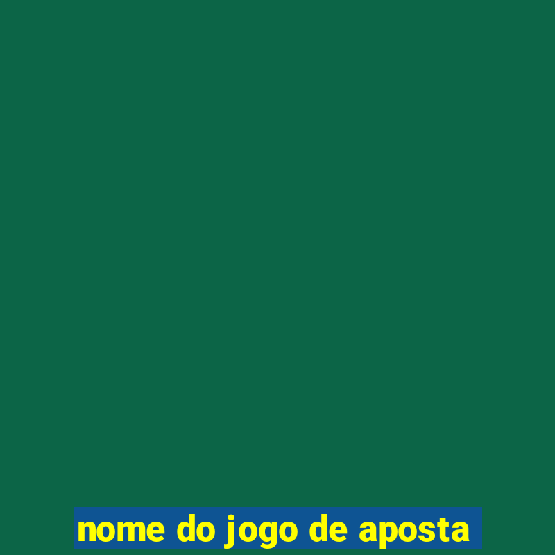 nome do jogo de aposta