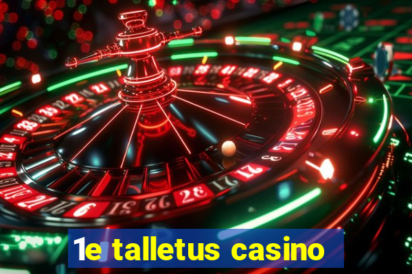 1e talletus casino