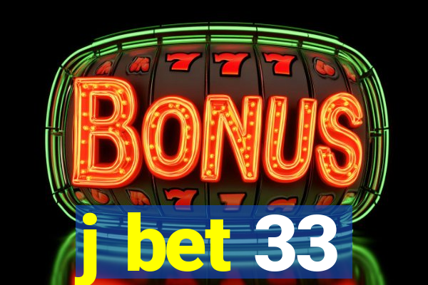 j bet 33