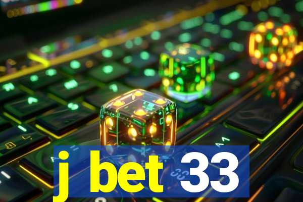 j bet 33