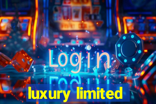 luxury limited