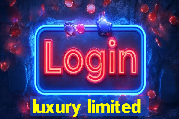 luxury limited