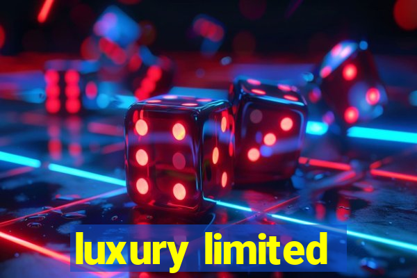 luxury limited