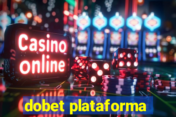 dobet plataforma