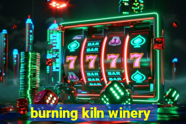 burning kiln winery