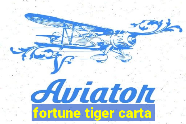 fortune tiger carta