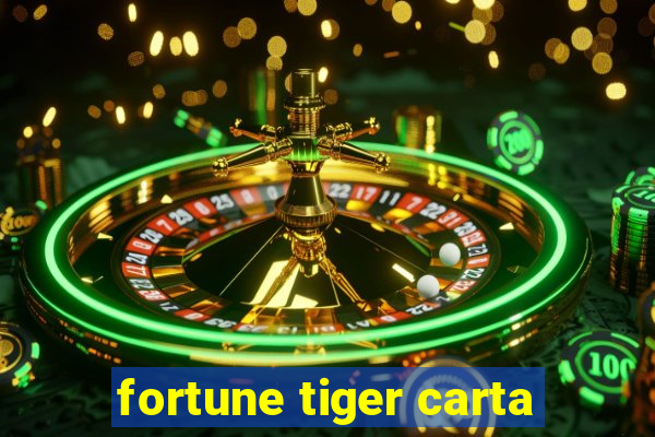 fortune tiger carta