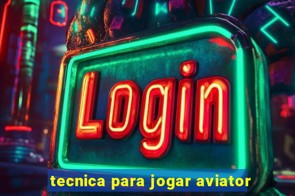 tecnica para jogar aviator