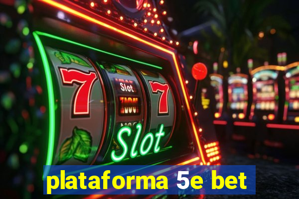 plataforma 5e bet