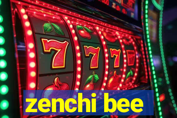 zenchi bee