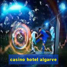 casino hotel algarve