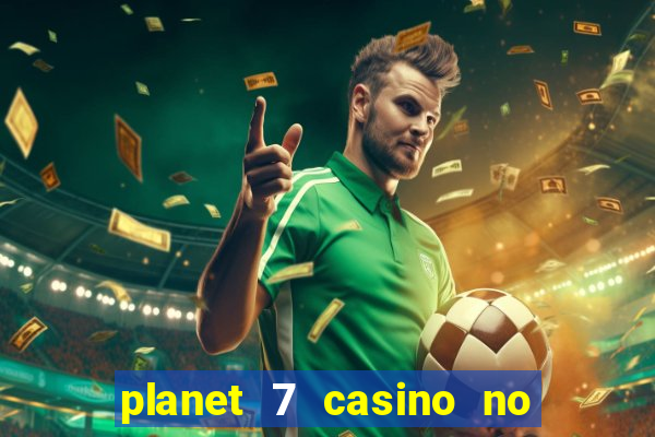 planet 7 casino no deposit bonus codes